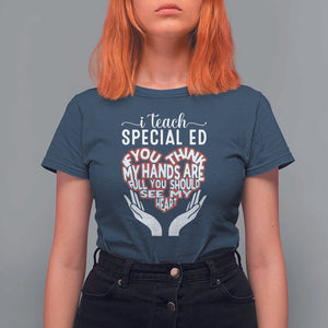Special Ed Teacher T Shirt For Women If You Think My Hands Are Full You Should See My Heart TS11 Navy Print Your Wear