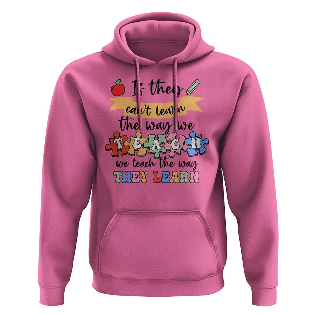 Special Ed Teacher Hoodie We Teach The Way They Learn SPED TS11 Azalea Print Your Wear