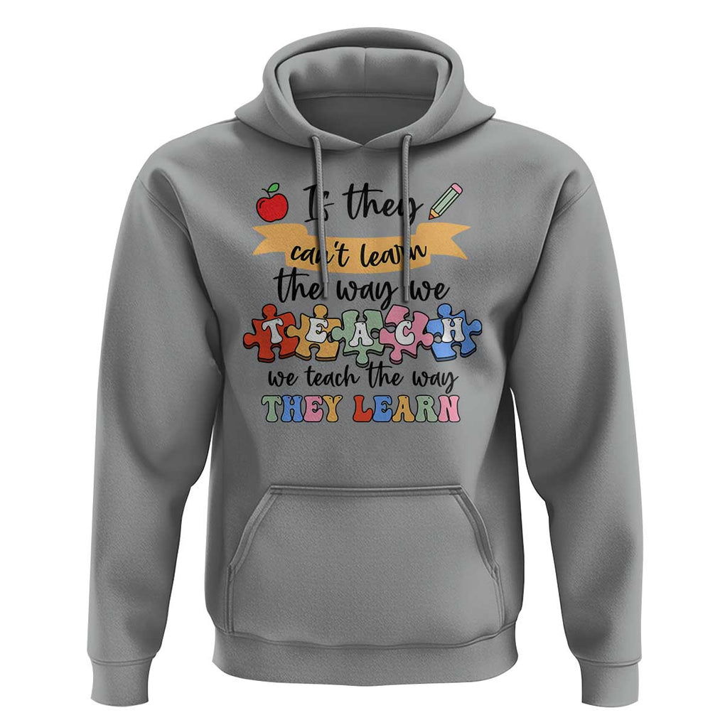 Special Ed Teacher Hoodie We Teach The Way They Learn SPED TS11 Sport Gray Print Your Wear