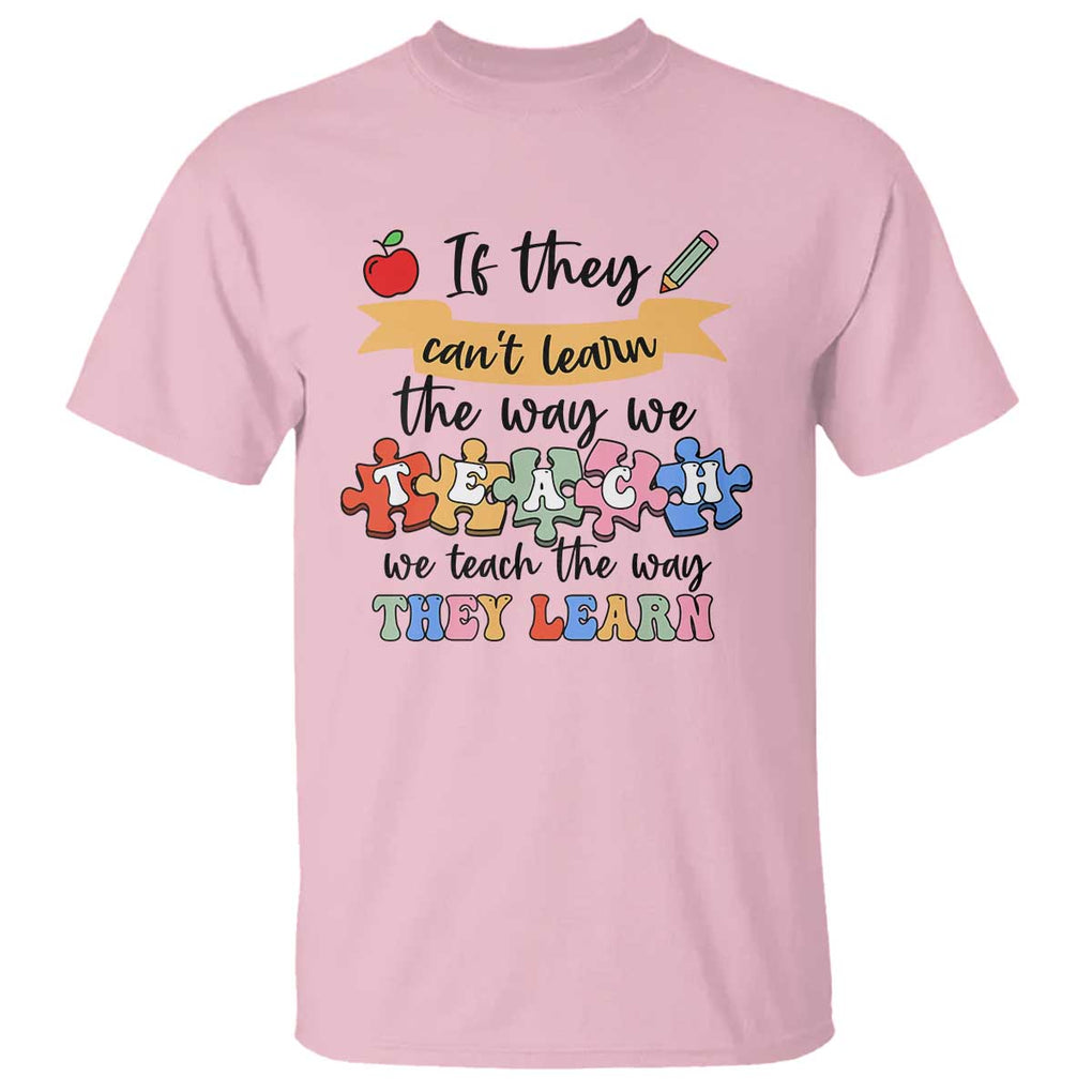 Special Ed Teacher T Shirt We Teach The Way They Learn SPED TS11 Light Pink Print Your Wear