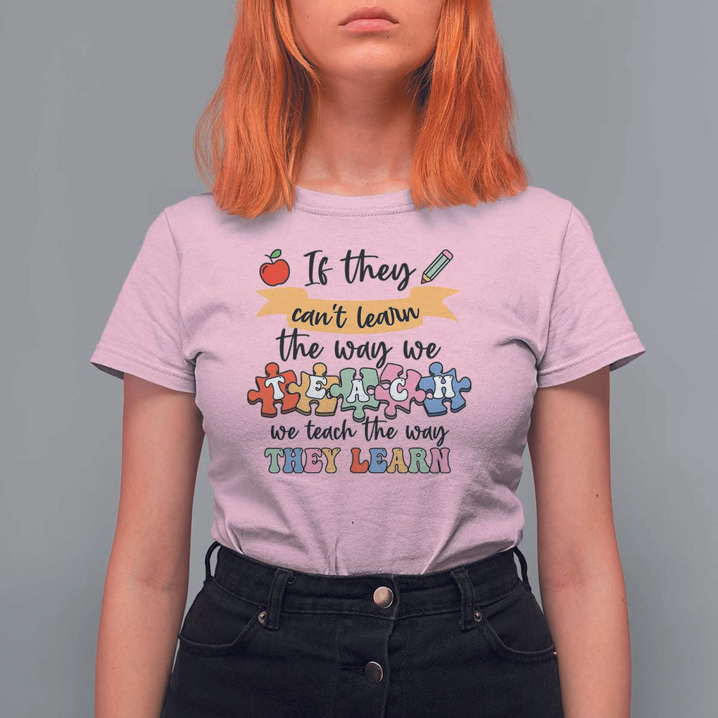 Special Ed Teacher T Shirt For Women We Teach The Way They Learn SPED TS11 Light Pink Print Your Wear