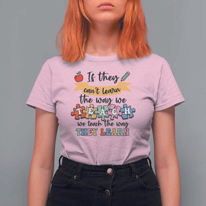 Special Ed Teacher T Shirt For Women We Teach The Way They Learn SPED TS11 Light Pink Print Your Wear