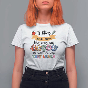 Special Ed Teacher T Shirt For Women We Teach The Way They Learn SPED TS11 White Print Your Wear