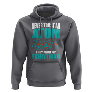 Science Hoodie Never Trust An Atom They Make Up Everything TS11 Charcoal Print Your Wear