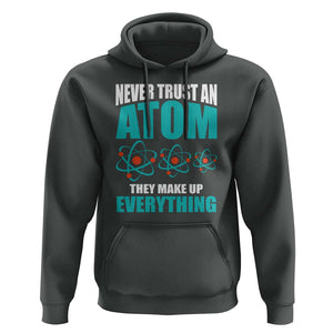 Science Hoodie Never Trust An Atom They Make Up Everything TS11 Dark Heather Print Your Wear
