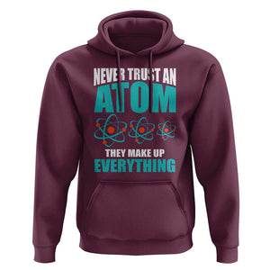 Science Hoodie Never Trust An Atom They Make Up Everything TS11 Maroon Print Your Wear
