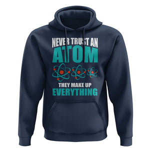 Science Hoodie Never Trust An Atom They Make Up Everything TS11 Navy Print Your Wear