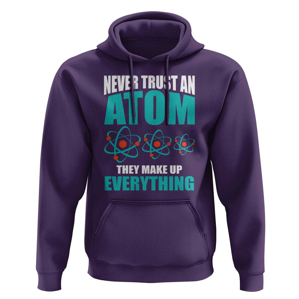 Science Hoodie Never Trust An Atom They Make Up Everything TS11 Purple Print Your Wear