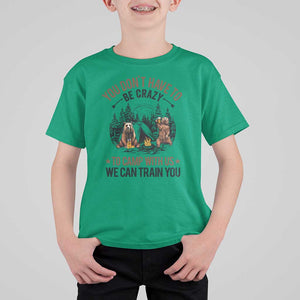 Funny Camping T Shirt For Kid You Don't Have To Be Crazy To Camp With Us We Can Train You Bear TS11 Irish Green Print Your Wear