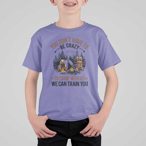 Funny Camping T Shirt For Kid You Don't Have To Be Crazy To Camp With Us We Can Train You Bear TS11 Violet Print Your Wear