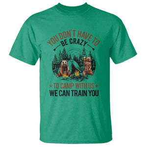 Funny Camping T Shirt You Don't Have To Be Crazy To Camp With Us We Can Train You Bear TS11 Irish Green Print Your Wear