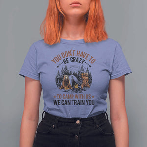 Funny Camping T Shirt For Women You Don't Have To Be Crazy To Camp With Us We Can Train You Bear TS11 Violet Print Your Wear