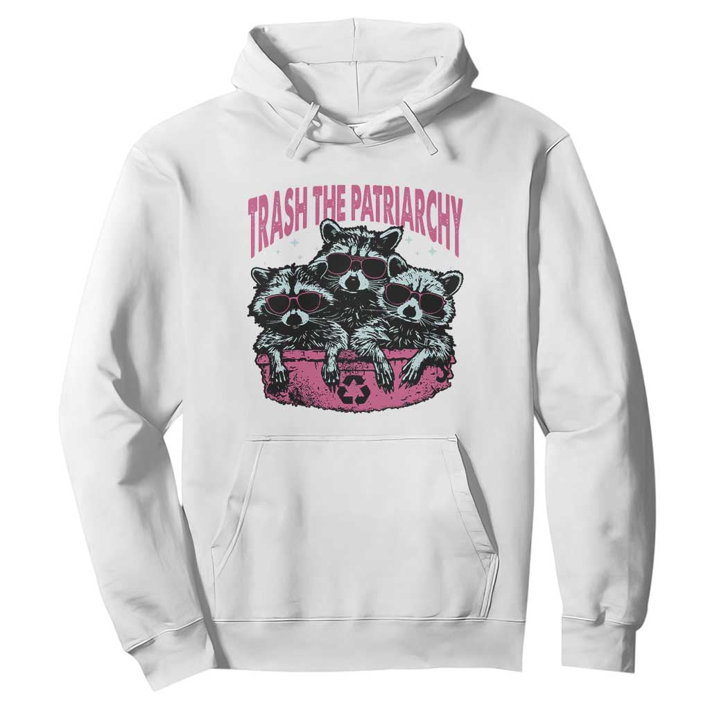 Funny Trash The Patriarchy Hoodie Feral Feminist Racoon TS11 White Print Your Wear