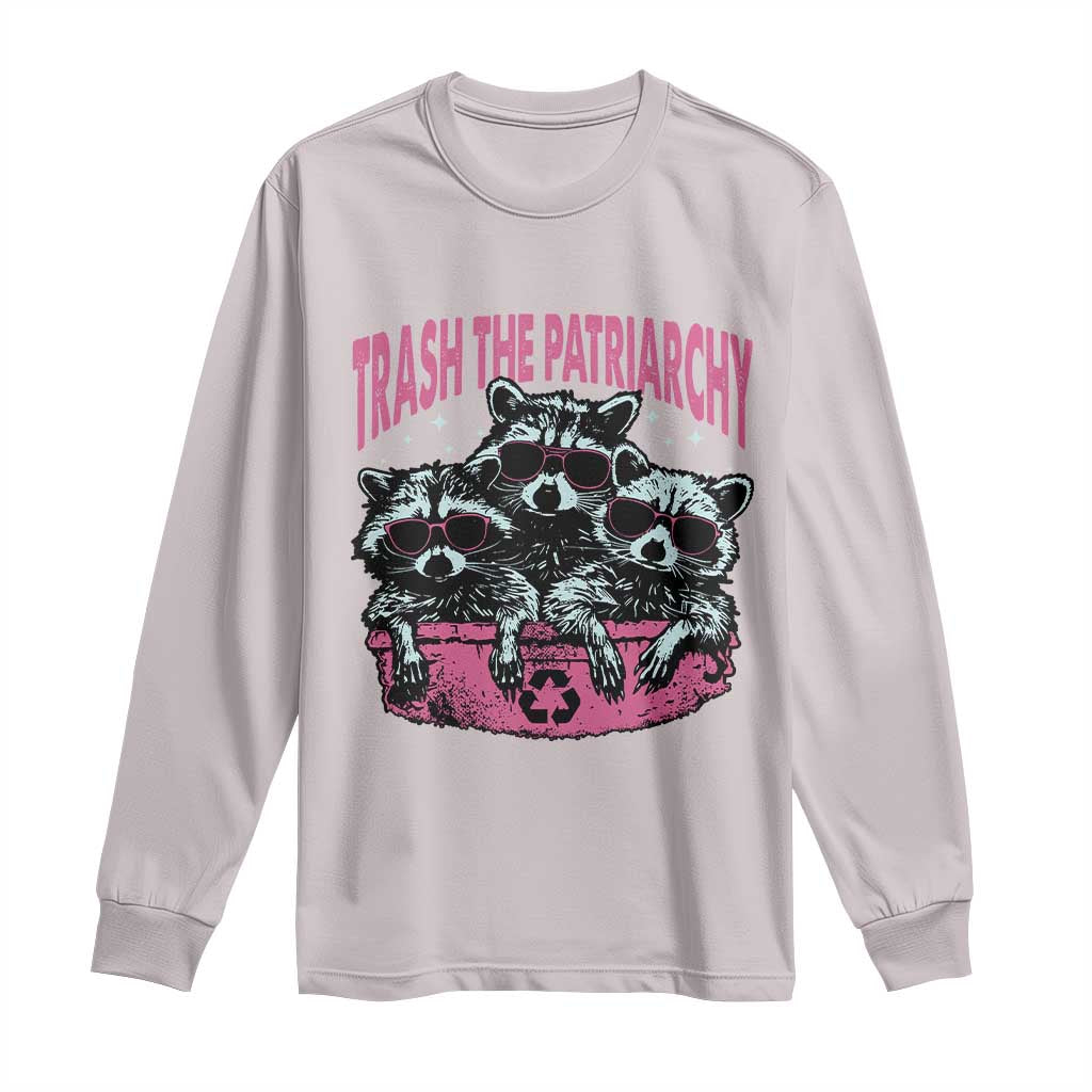Funny Trash The Patriarchy Long Sleeve Shirt Feral Feminist Racoon TS11 Ice Gray Print Your Wear