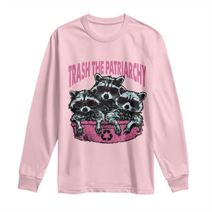 Funny Trash The Patriarchy Long Sleeve Shirt Feral Feminist Racoon TS11 Light Pink Print Your Wear