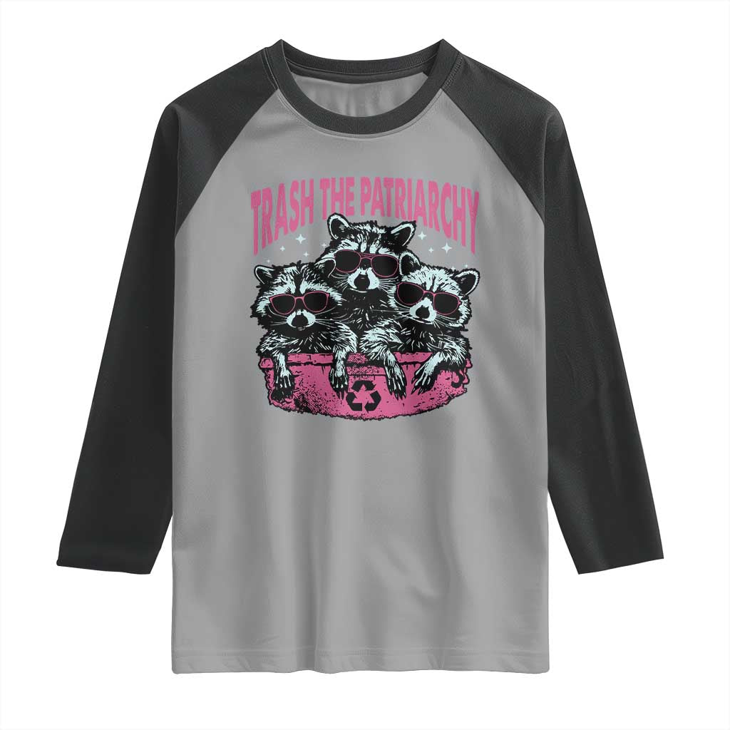 Funny Trash The Patriarchy Raglan Shirt Feral Feminist Racoon TS11 Sport Gray Black Print Your Wear