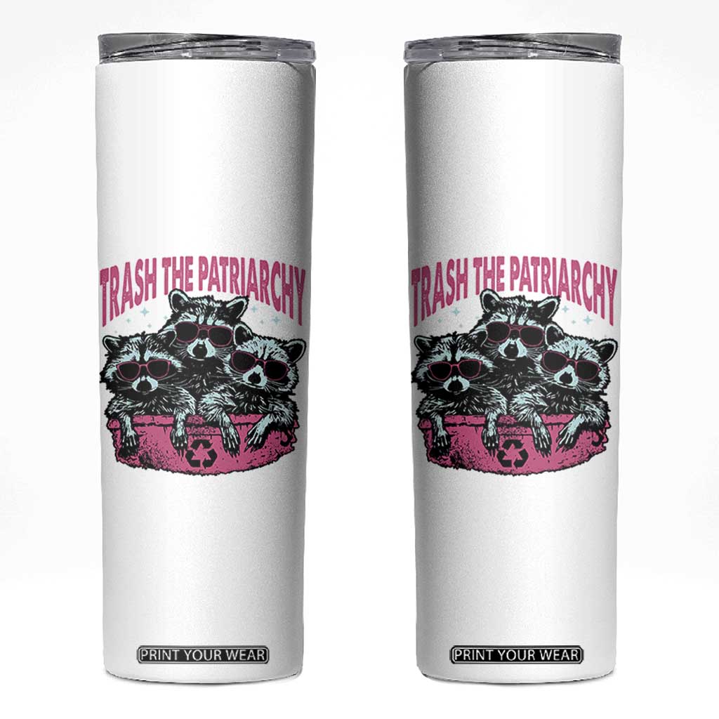 Funny Trash The Patriarchy Skinny Tumbler Feral Feminist Racoon TS11 White Print Your Wear