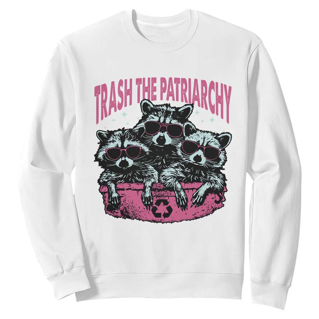 Funny Trash The Patriarchy Sweatshirt Feral Feminist Racoon TS11 White Print Your Wear
