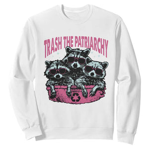 Funny Trash The Patriarchy Sweatshirt Feral Feminist Racoon TS11 White Print Your Wear