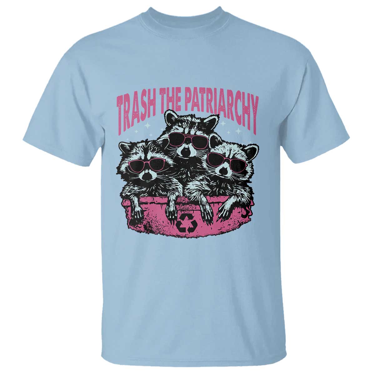 Funny Trash The Patriarchy T Shirt Feral Feminist Racoon TS11 Light Blue Print Your Wear