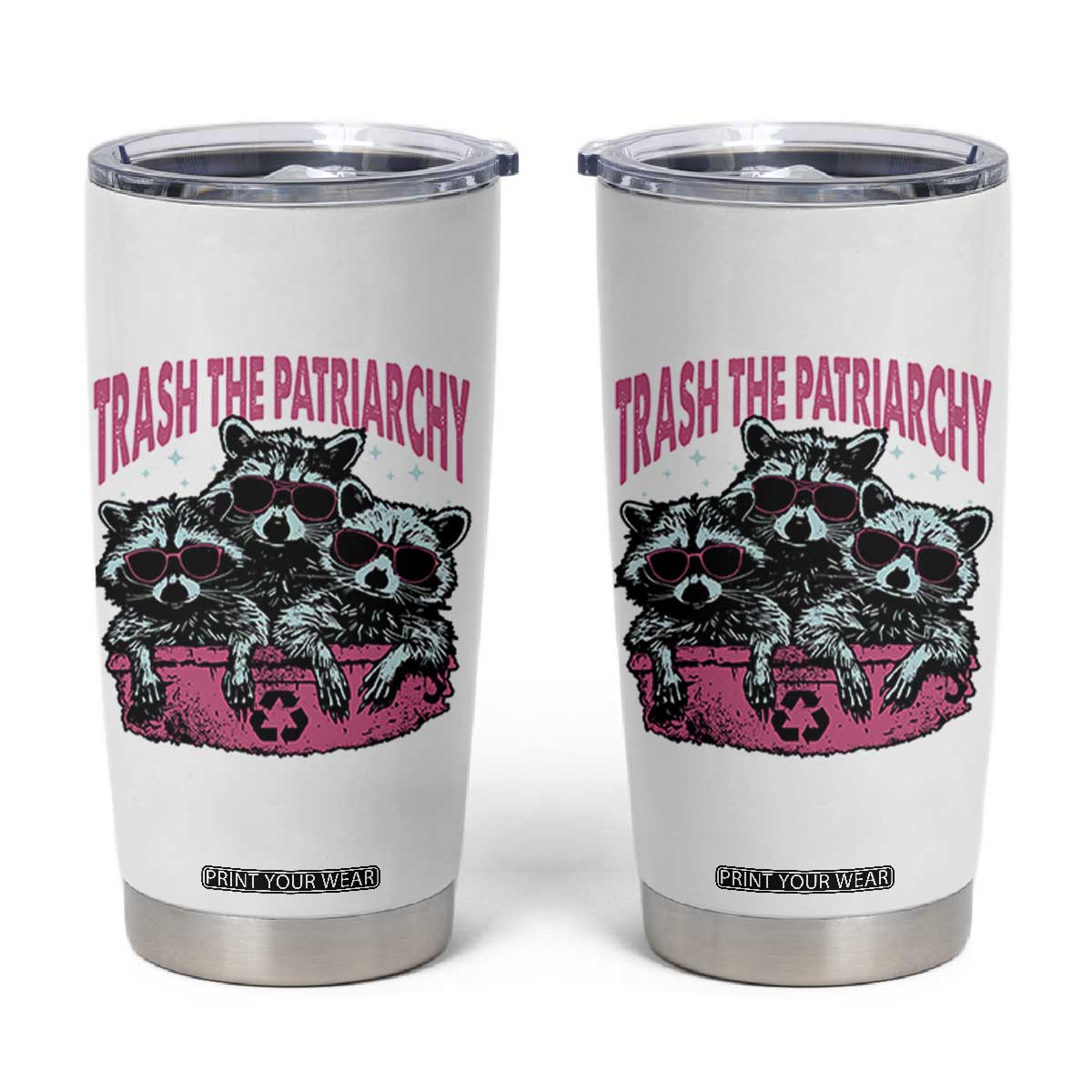 Funny Trash The Patriarchy Tumbler Cup Feral Feminist Racoon TS11 White Print Your Wear