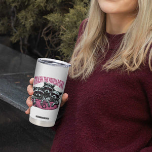 Funny Trash The Patriarchy Tumbler Cup Feral Feminist Racoon TS11 Print Your Wear