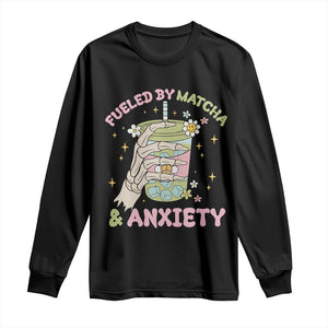 Funny Fueled By Matcha And Anxiety Long Sleeve Shirt Matcha Lover TS11 Black Print Your Wear