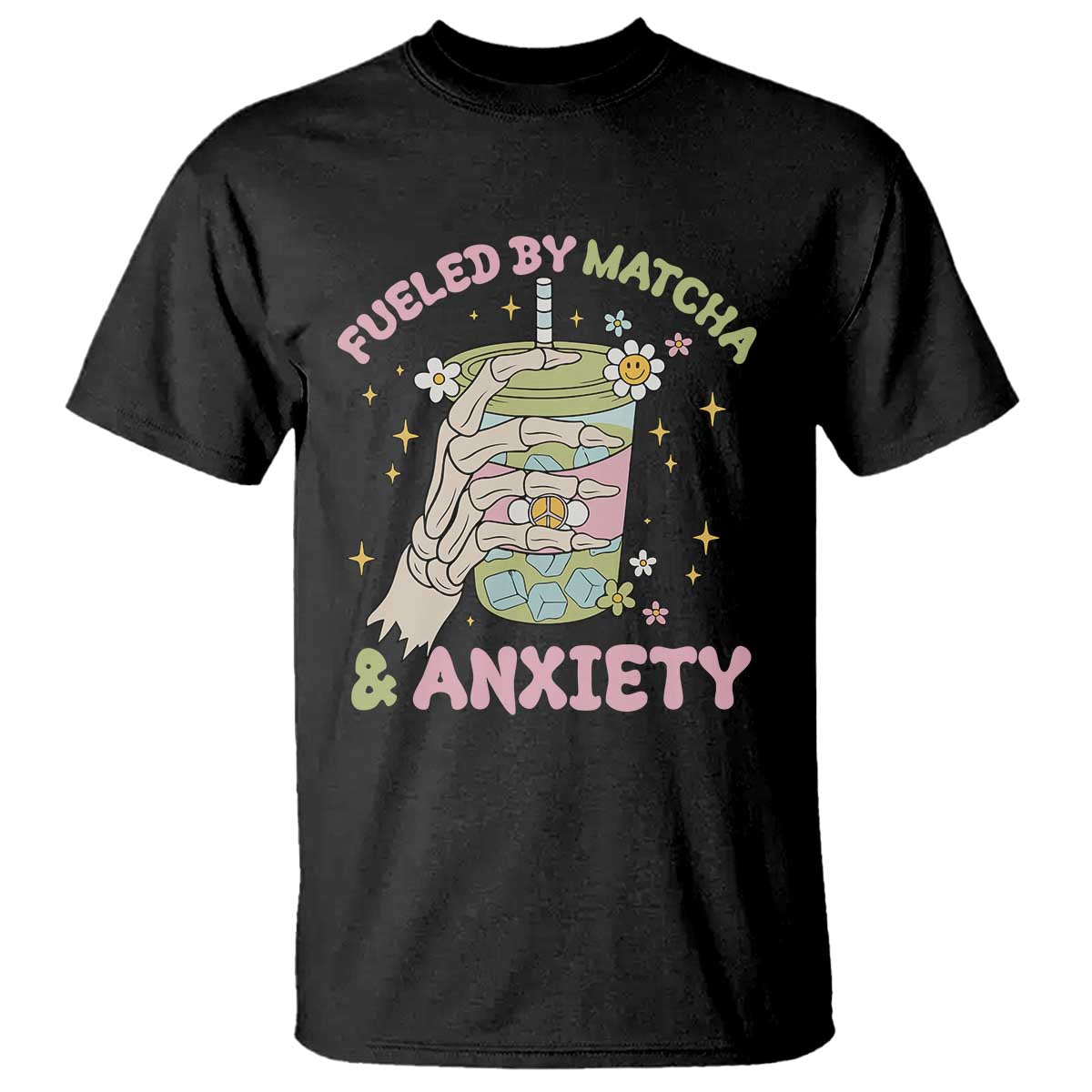 Funny Fueled By Matcha And Anxiety T Shirt Matcha Lover TS11 Black Print Your Wear