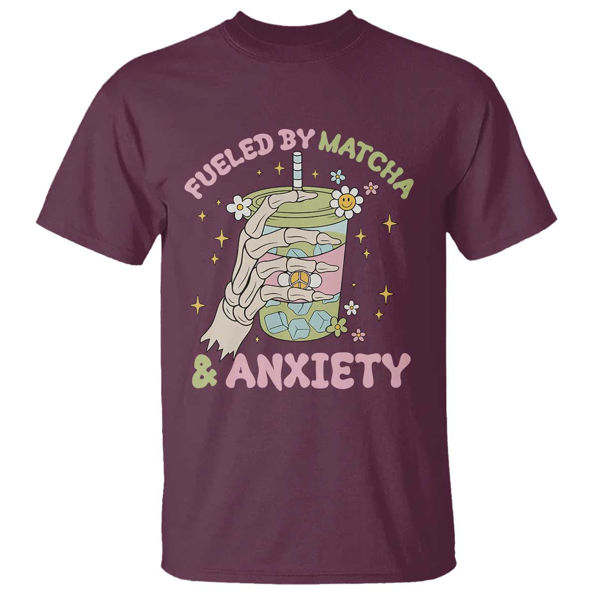 Funny Fueled By Matcha And Anxiety T Shirt Matcha Lover TS11 Maroon Print Your Wear