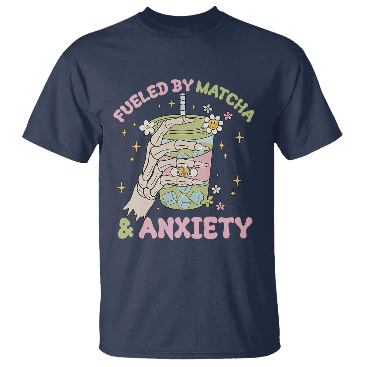 Funny Fueled By Matcha And Anxiety T Shirt Matcha Lover TS11 Navy Print Your Wear