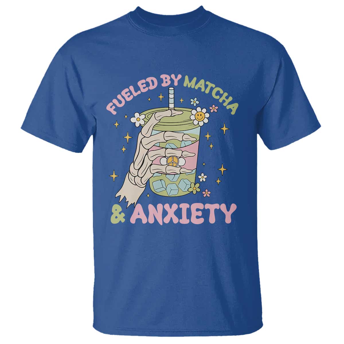 Funny Fueled By Matcha And Anxiety T Shirt Matcha Lover TS11 Royal Blue Print Your Wear