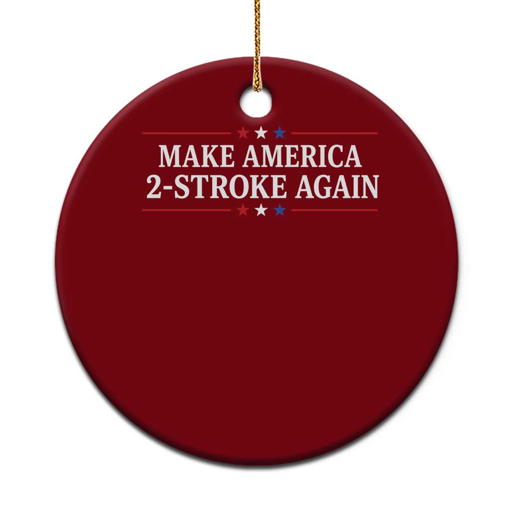 Funny 2 Stroke Motocross Lover Ceramic Ornament Make America 2 Stroke Again TS11 1pc Red Print Your Wear