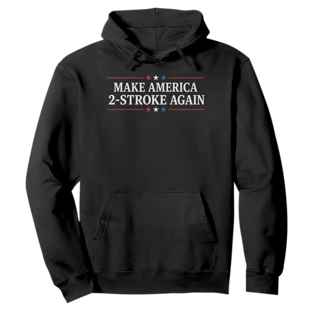 Funny 2 Stroke Motocross Lover Hoodie Make America 2 Stroke Again TS11 Black Print Your Wear