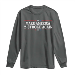 Funny 2 Stroke Motocross Lover Long Sleeve Shirt Make America 2 Stroke Again