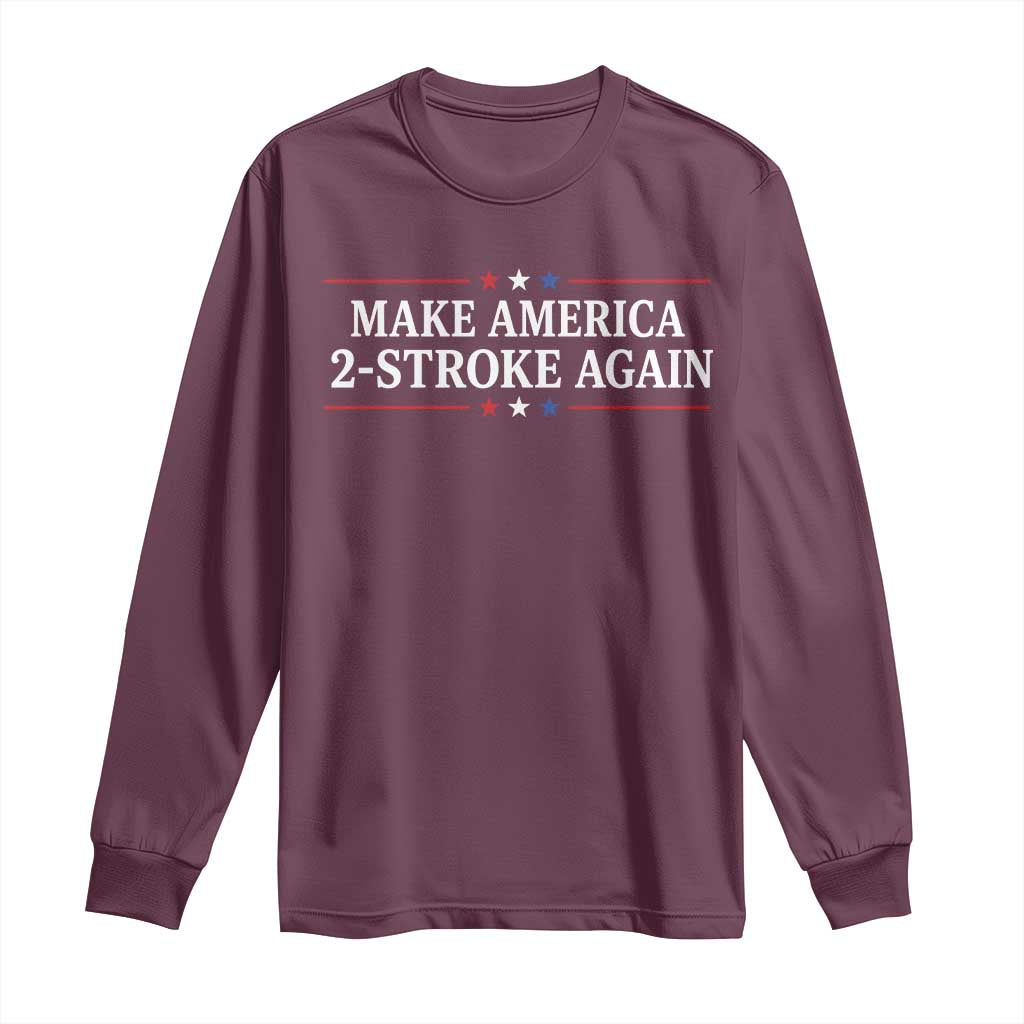 Funny 2 Stroke Motocross Lover Long Sleeve Shirt Make America 2 Stroke Again