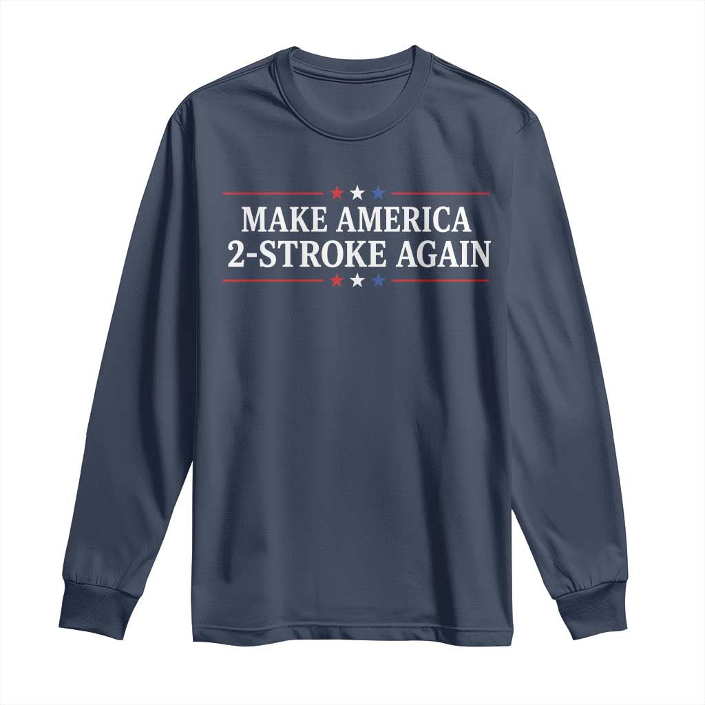 Funny 2 Stroke Motocross Lover Long Sleeve Shirt Make America 2 Stroke Again