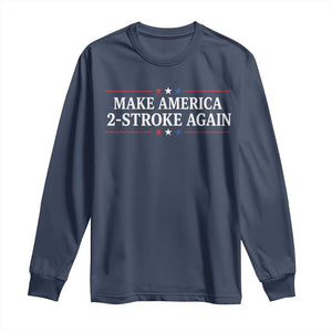 Funny 2 Stroke Motocross Lover Long Sleeve Shirt Make America 2 Stroke Again