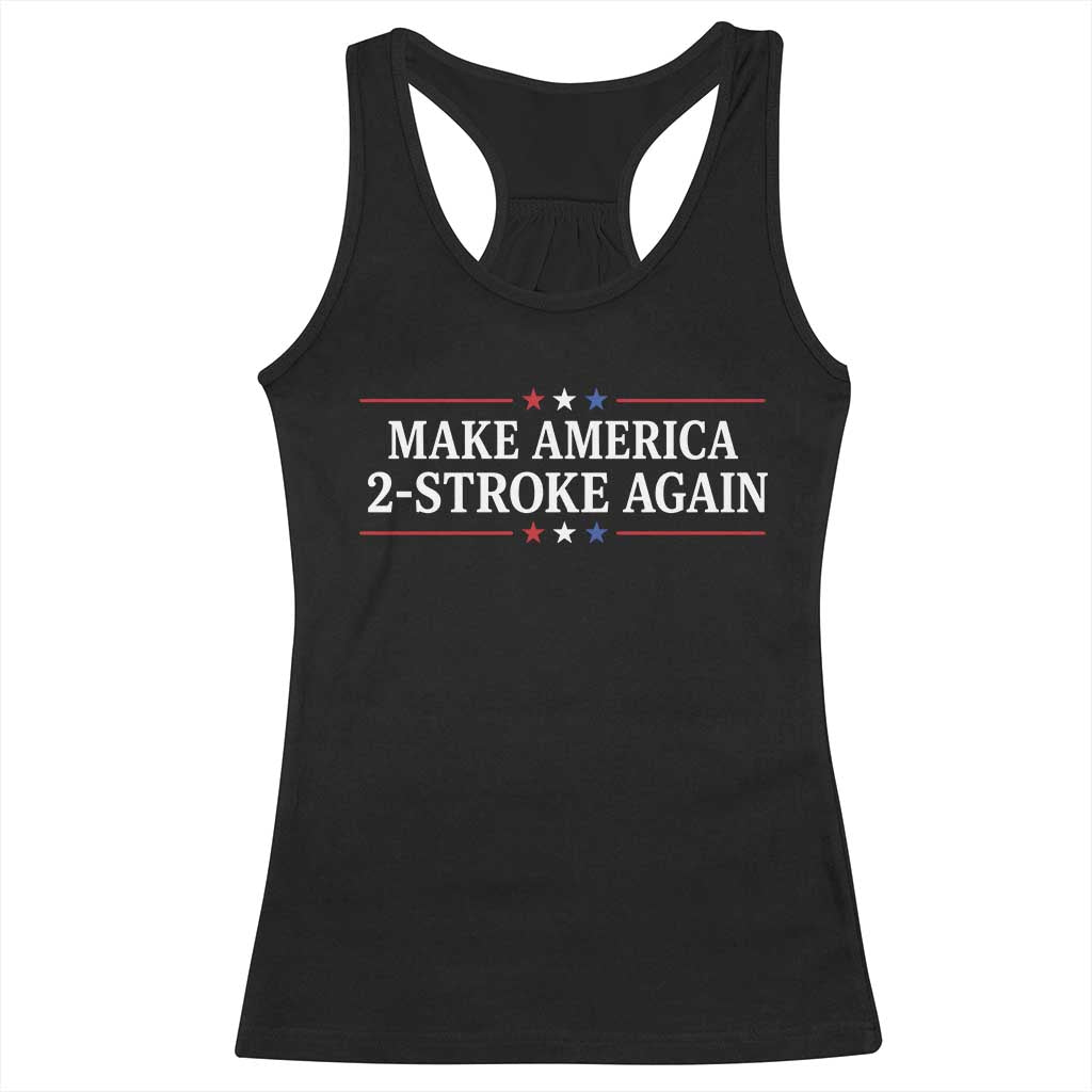 Funny 2 Stroke Motocross Lover Racerback Tank Top Make America 2 Stroke Again TS11 Black Print Your Wear
