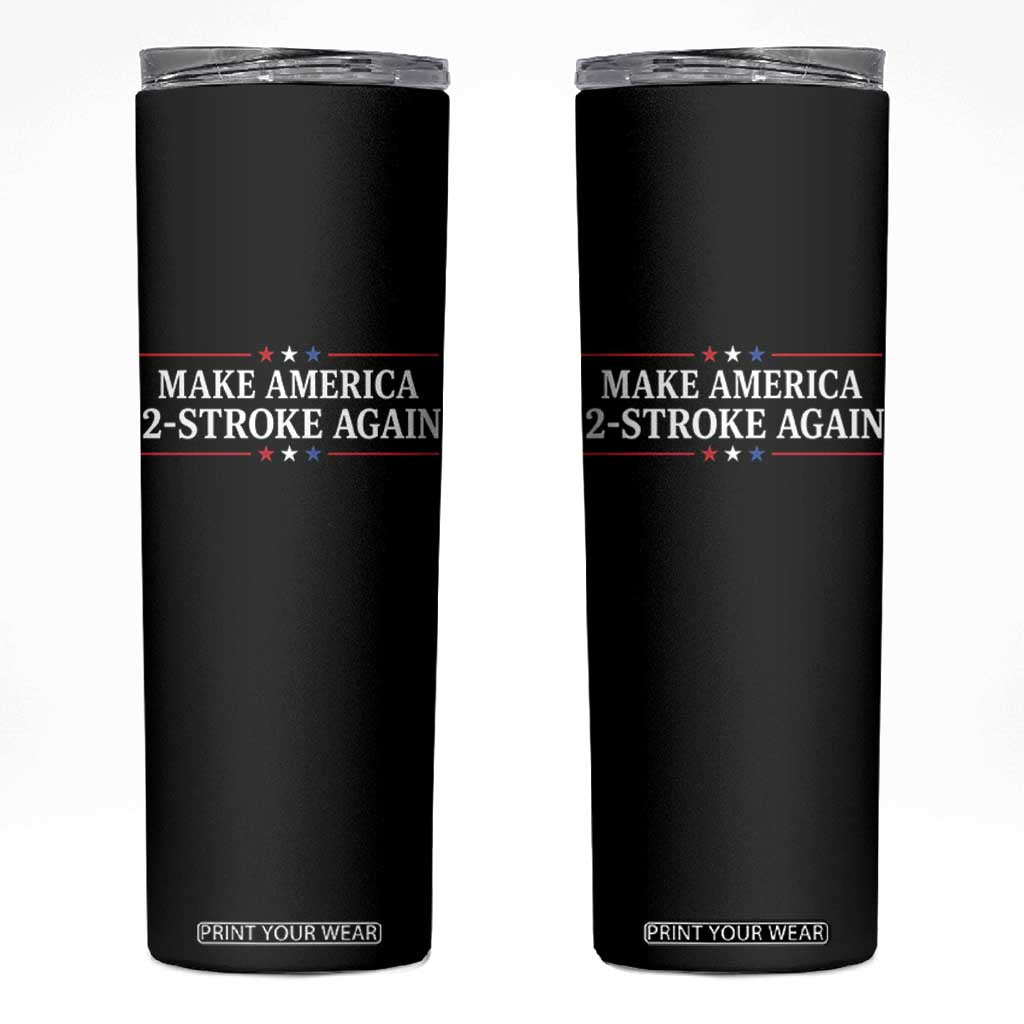 Funny 2 Stroke Motocross Lover Skinny Tumbler Make America 2 Stroke Again
