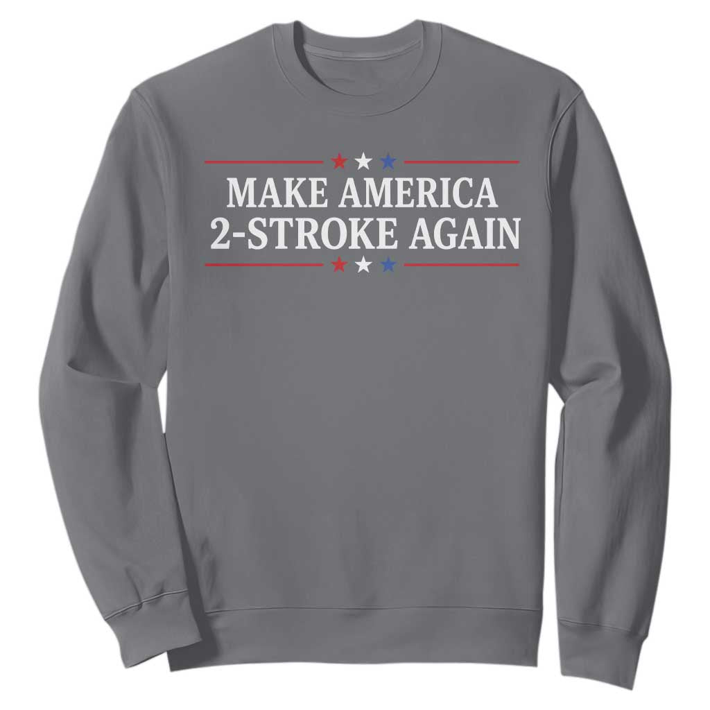 Funny 2 Stroke Motocross Lover Sweatshirt Make America 2 Stroke Again