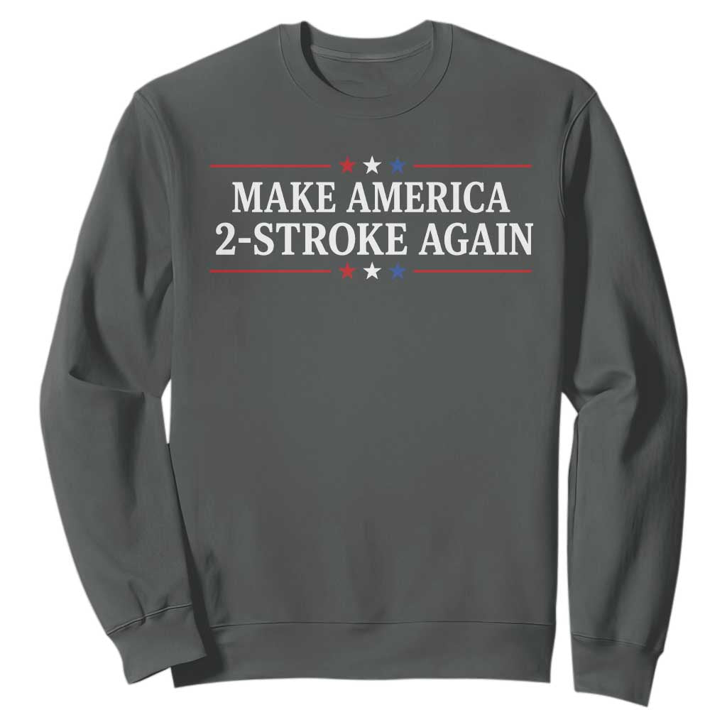 Funny 2 Stroke Motocross Lover Sweatshirt Make America 2 Stroke Again