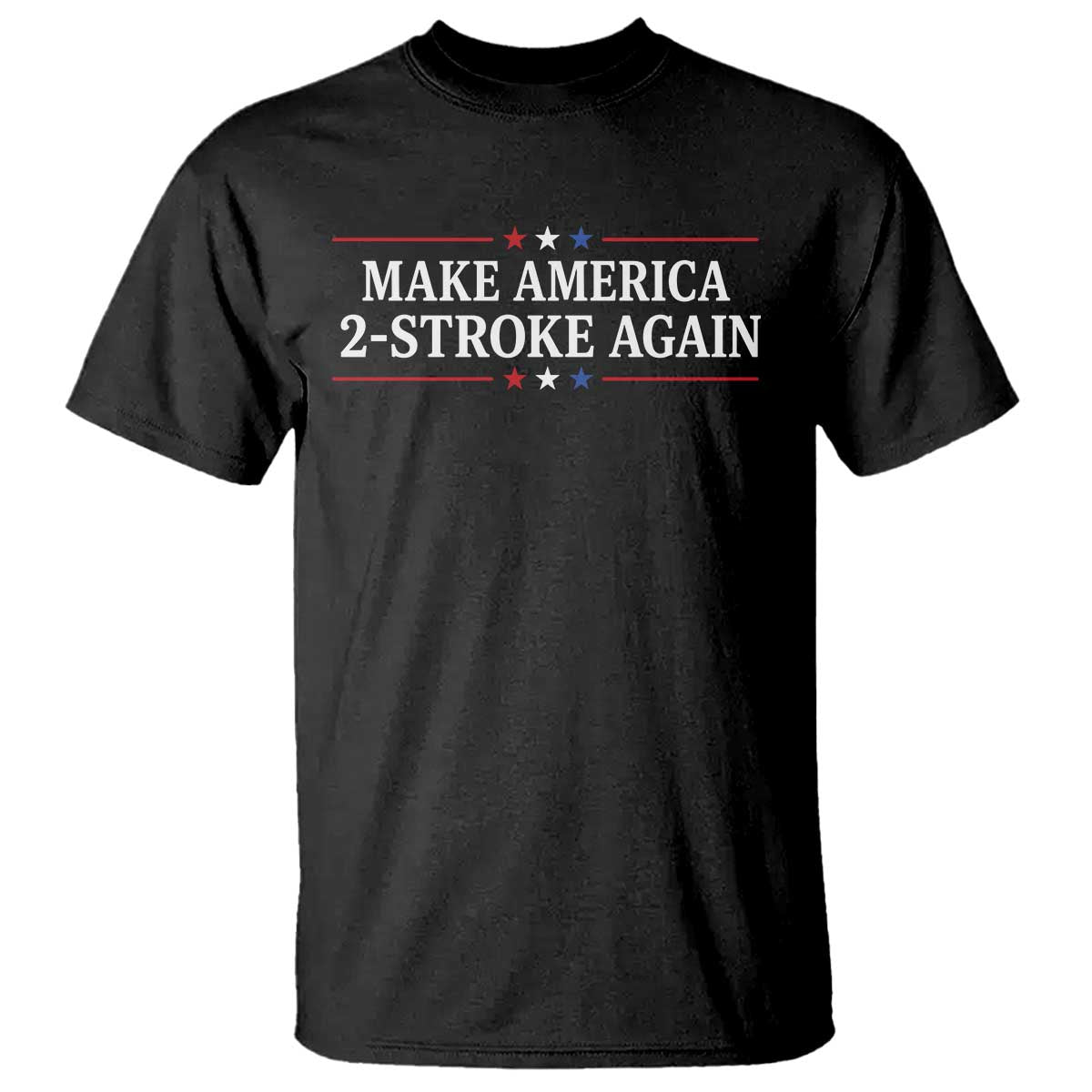 Funny 2 Stroke Motocross Lover T Shirt Make America 2 Stroke Again TS11 Black Print Your Wear