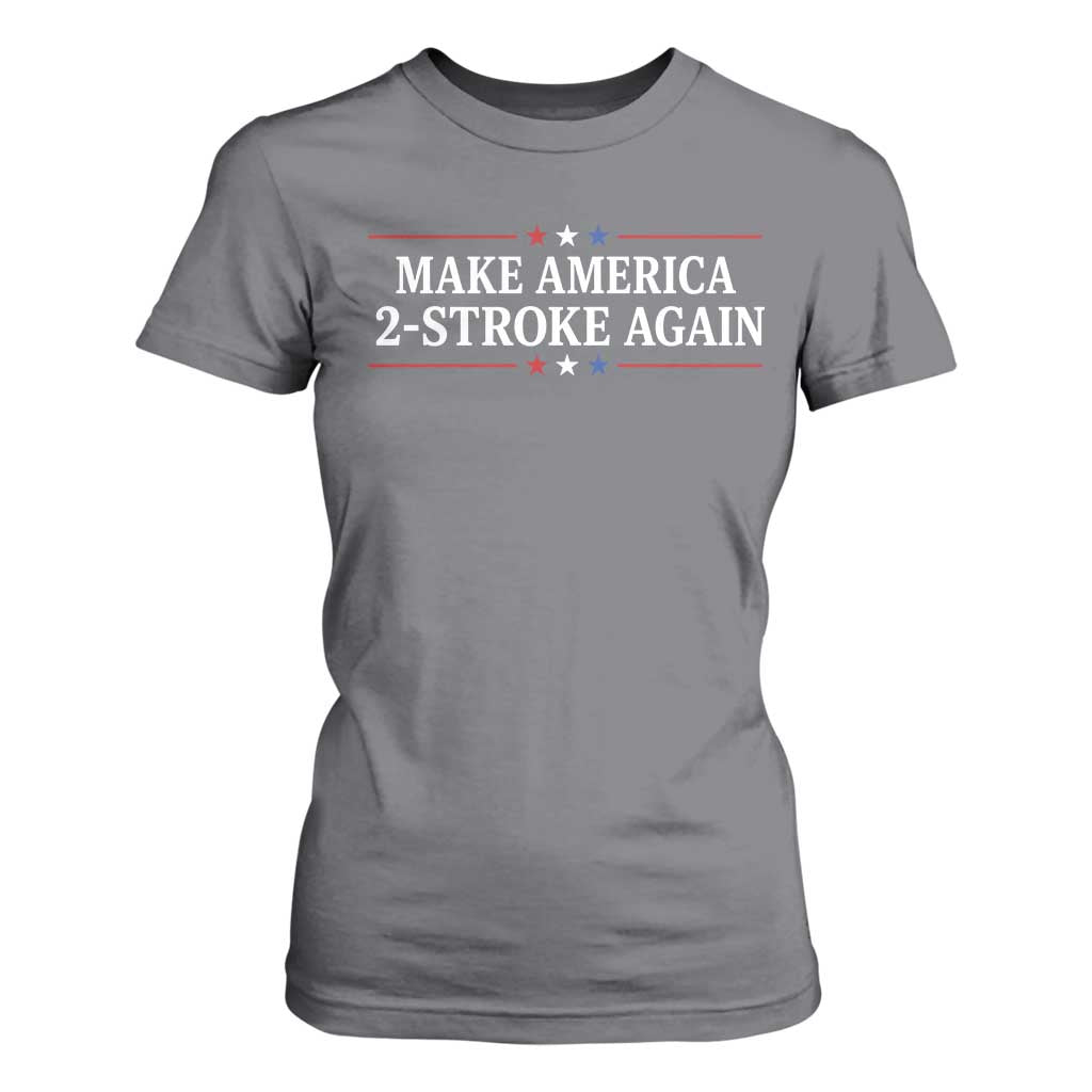 Funny 2 Stroke Motocross Lover T Shirt For Women Make America 2 Stroke Again
