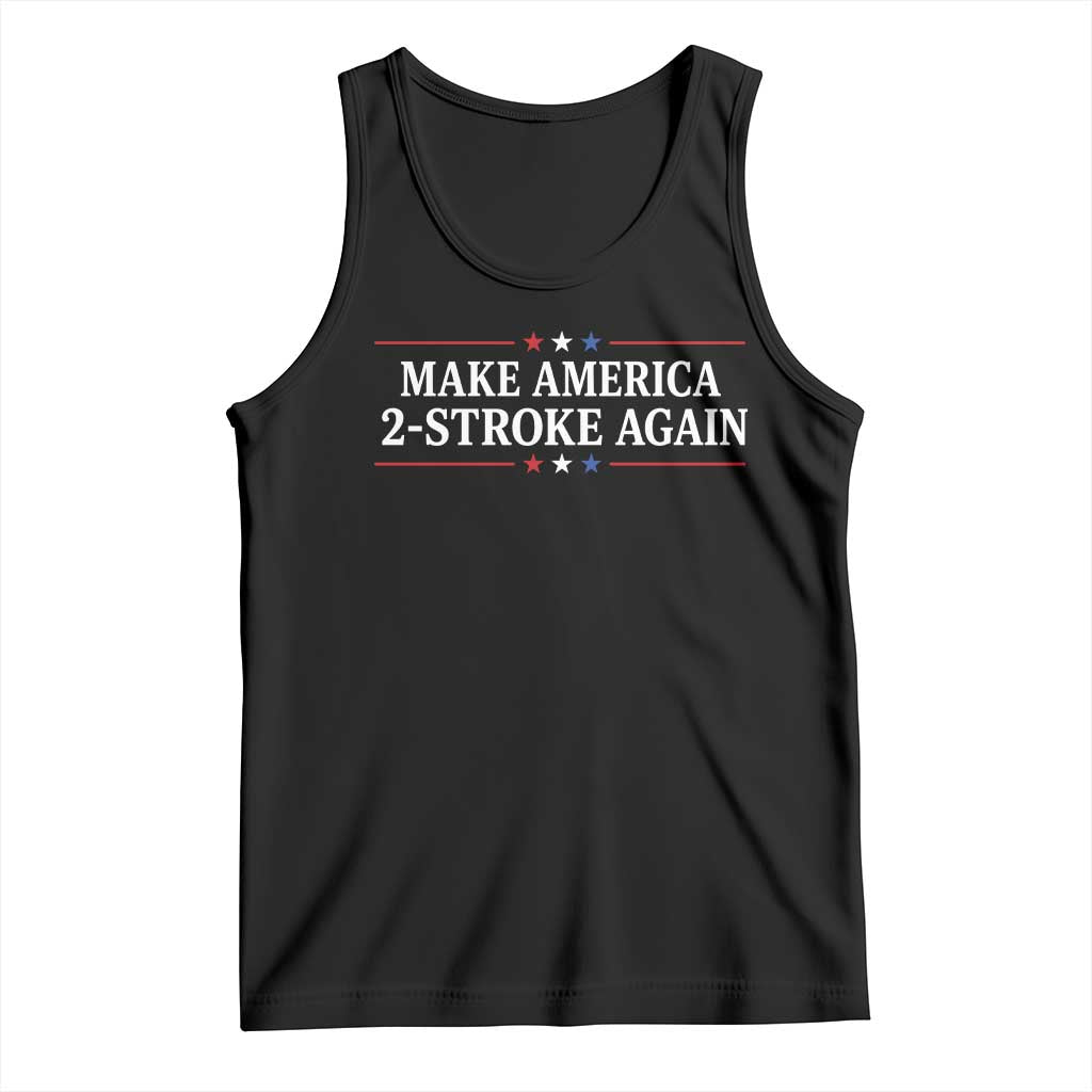 Funny 2 Stroke Motocross Lover Tank Top Make America 2 Stroke Again TS11 Black Print Your Wear