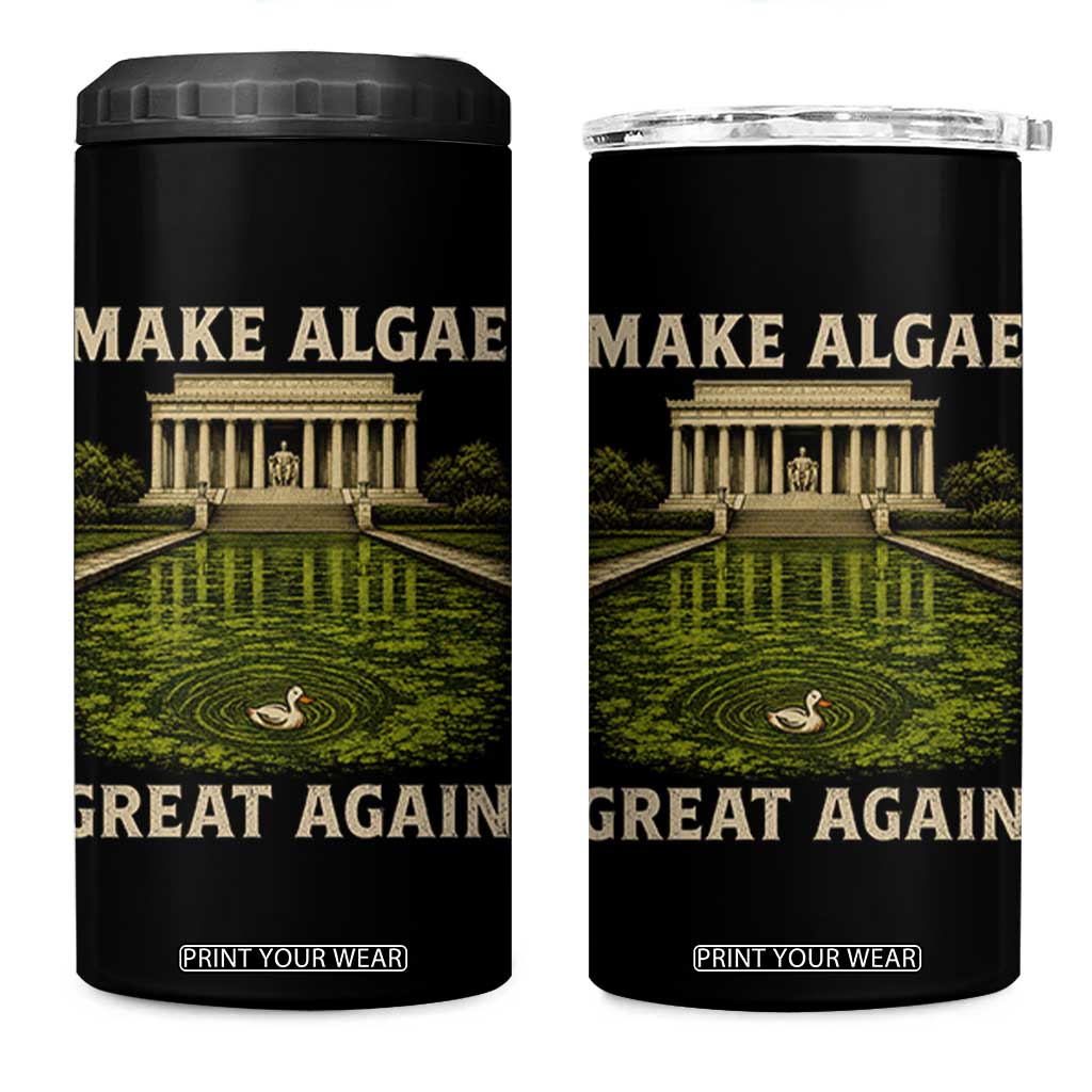 Make Algae Great Again 4 in 1 Can Cooler Tumbler Funny Lincoln Memorial Reflecting Pool