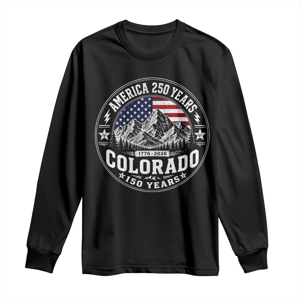 Colorado 150 America 250 Years Long Sleeve Shirt Colorado Sesquicentennial Anniversary 1876 2026