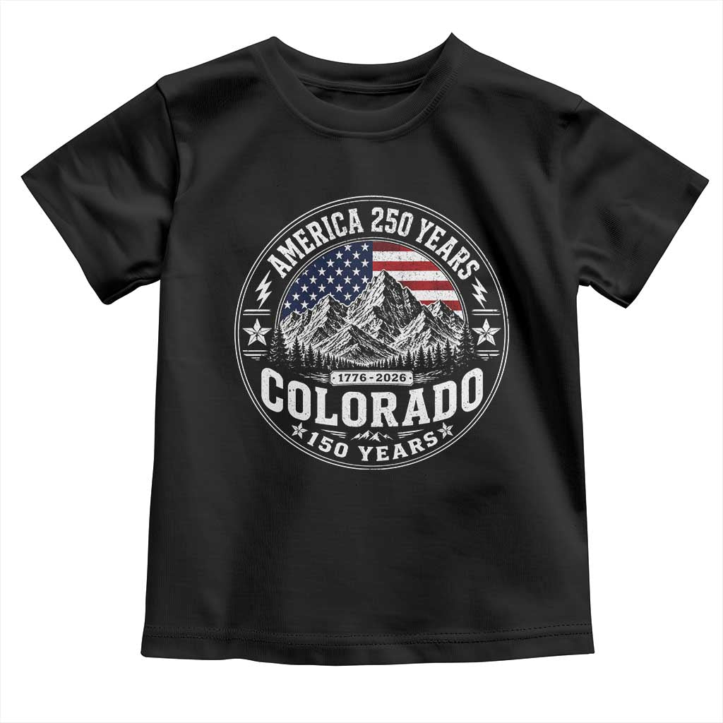 Colorado 150 America 250 Years Toddler T Shirt Colorado Sesquicentennial Anniversary 1876 2026