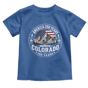 Colorado 150 America 250 Years Toddler T Shirt Colorado Sesquicentennial Anniversary 1876 2026