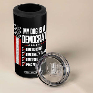 My Dog Is A Democrat 4 in 1 Can Cooler Tumbler Funny Political Dog Owner