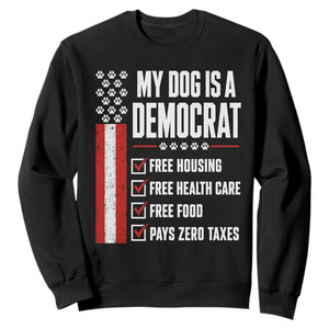 My Dog Is A Democrat Sweatshirt Funny Political Dog Owner